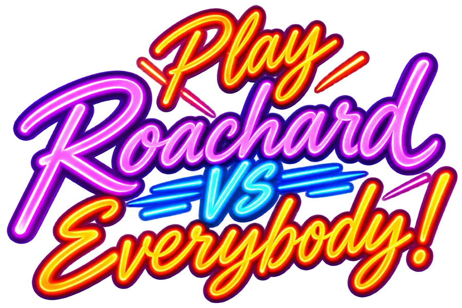 Roachard vs. Everybody!
